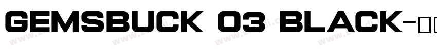 Gemsbuck 03 Black字体转换